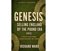 Iconic Albums Genesis The Selling England by the Pound Era (1973): A Track-by-Track Journey through Englishness and Elegance