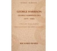 Iconic Albums George Harrison The George Harrison Era (1979-1980): A Track-by-Track Journey through maturity and Spiritual Balance