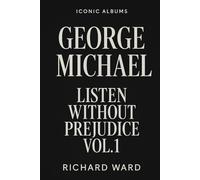 Iconic Albums - George Michael - Listen Without Prejudice Vol 1.