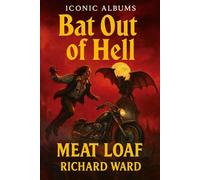 Iconic Albums - Meatloaf - Bat out of Hell
