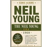 Iconic Albums Neil Young The Neil Young Era (1968): A Track-by-Track Journey Through Neil Young's Self-Titled Debut Album. The First Chapter of his ... most influential journeys in music history