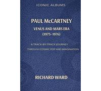 Iconic Albums Paul McCartney The Venus and Mars Era (1975-1976): A Track-by-Track Journey through Pop Cosmic and Imagination