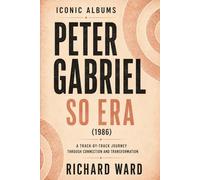 Iconic Albums Peter Gabriel The So Era (1986): A Track-by-Track Journey Through Connection and Transformation