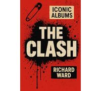 Iconic Albums - The Clash - The Clash
