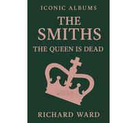 Iconic Albums - The Smiths - The Queen is Dead