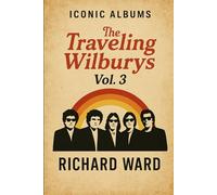 Iconic Albums - The Travelling Wilburys - Travelling Wilburys Vol 3.