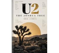 Iconic Albums U2 The Joshua Tree Era (1978): A band a landscape a global voice