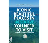 Iconic Beautiful Places in Algarve You Need To Visit: From Must-See Landmarks to Hidden Gems