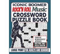 Iconic Boomer Rock N Roll Music Crossword Puzzle Book Large Print For Adults And Seniors: A Nostalgic Brain Boosting Stroll Down Memory Lane - Have Fun, Keep Sharp & Remember The Good Ole Days
