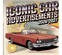 Iconic Car Advertisements calendar 2026-2027: Vintage ad art, bold slogans, and timeless automotive campaigns.