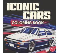 ICONIC CARS Coloring Book: 40 detailed and realistic illustrations for enthusiasts, collectors, and classic car lovers. From the stylish 70's to the early 00's.