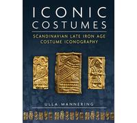 Iconic Costumes: Scandinavian Late Iron Age Costume Iconography