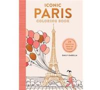 Iconic Paris Coloring Book by Emily Isabella Emily Isabella (Auteur)