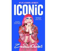 Iconic: The vibrant new autobiography from the legendary British fashion designer who dressed everyone from rockstars to royalty
