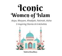 Iconic Women of Islam: Inspiring Stories for Our Amazing Muslim Kids