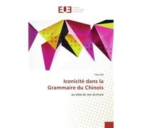IconicitE dans la Grammaire du Chinois Au-delA de son Ecriture - Mulamba Remy Banyura Mbona - Universitaires Europeennes - broché - Livre