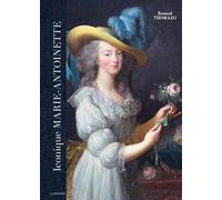 Renaud Thomazo – Iconique Marie-Antoinette – Une reine dans le tourbillon de l'histoire – Cartonné