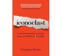 Iconoclast: A Neuroscientist Reveals How to Think Differently