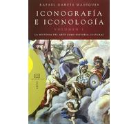 Iconografia e iconologia/ Iconography and iconology: La Historia Del Arte Como Historia Cultural/ Art History As Cultural History