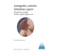 Iconografía y autorías femeninas y queer: Perspectivas cruzadas Francia y España (siglos XIX-XX)