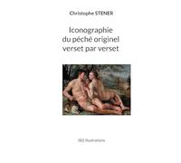Iconographie du péché originel verset par verset: 382 illustrations