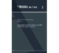 Iconographie Funéraire Romaine Et Société : Corpus Antique, Approches Nouvelles ?