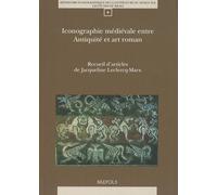 Iconographie Médiévale Entre Antiquité Et Art Roman - D'acanthes Et D'écailles - Recueil D?Articles De Jacqueline Leclercq-Marx