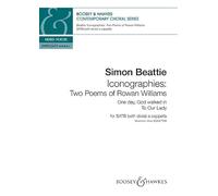 Iconographies: Two Poems of Rowan Williams: One day, God walked in & To Our Lady. mixed choir (SATB divisi) a cappella. Partition de chœur.
