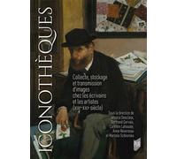 Iconothèques Collecte, stockage et transmission d'images chez les écrivains et les artistes (XIXe-XXIe siècle) - Jessica Desclaux - Presses Universitaires Rennes - broché - Essai