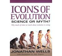 Icons of Evolution: Science or Myth? Why Much of What We Teach About Evolution Is Wrong
