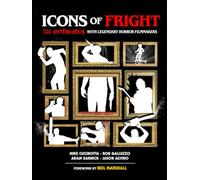 Icons of Fright: 100 Interviews with Legendary Horror Filmmakers