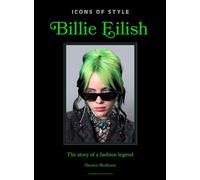 Icons of Style: Billie Eilish The story of a fashion legend - Welbeck - Welbeck - ebook (ePub) - Livre