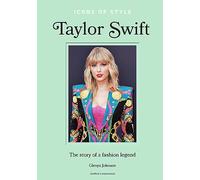 Icons of Style - Taylor Swift: The story of a fashion legend