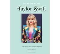 Icons of Style - Taylor Swift: The story of a fashion legend