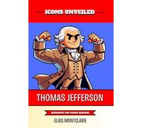 Icons Unveiled - Thomas Jefferson: Biography for Young Readers