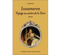 Icosameron - Voyage au centre de la Terre - Tome 1 - Giacomo Casanova - Saint-Germain-Morya Inc - broché - Etude