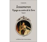 Icosameron - Voyage au centre de la Terre - Tome 2 - Giacomo Casanova - Saint-Germain-Morya Inc - broché - Etude