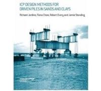 ICP Design Methods for Driven Piles in Sands and Clays by James Standing Fiona Chow, Jamie Standing, Richard Jardine, Robert Overy (Auteur)