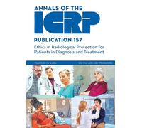 ICRP Publication 157: Ethics in Radiological Protection for Patients in Diagnosis and Treatment
