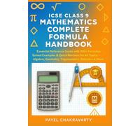 ICSE Class 9 Mathematics Complete Formula Handbook: Essential Reference Guide with 100+ Formulas, Solved Examples & Quick Revision for All Topics - Algebra, Geometry, Trigonometry, Statistics & More