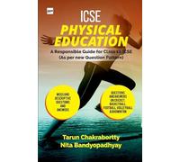 ICSE PHYSICAL EDUCATION A Responsible Guide for ICSE Class-X: As per New Question Pattern. Chapter Wise Multiple-Choice Questions & Answers and Solved Specimen Paper