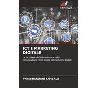 ICT E MARKETING DIGITALE: Le tecnologie dell'informazione e della comunicazione come motore del marketing digitale