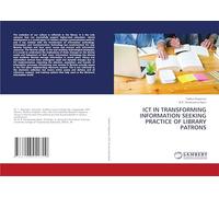 ICT IN TRANSFORMING INFORMATION SEEKING PRACTICE OF LIBRARY PATRONS