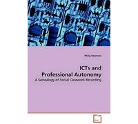 Icts And Professional Autonomy: A Genealogy Of Social Casework Recording