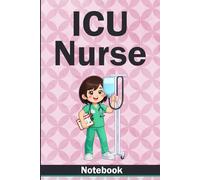 ICU Nurse Notebook: A Thoughtful Gift with 60 Encouraging Sayings for Nurses Who Keep Going When It Matters Most