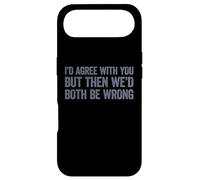 I'd Agree with You But Then We'd Both be Wrong Coque pour iPhone Air