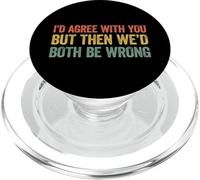 I'd Agree with You But Then We'd Both be Wrong PopSockets PopGrip pour MagSafe