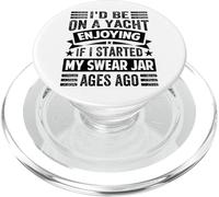 I'd Be on A Yacht Enjoying If I Started My Swear Jar PopSockets PopGrip pour MagSafe