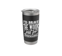 I'd Brave The Woods rien que pour les planches de surf Gobelet isotherme en acier inoxydable double paroi