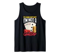 Id Cash Out Not A Quitter Poker Dice Cards Casino Débardeur